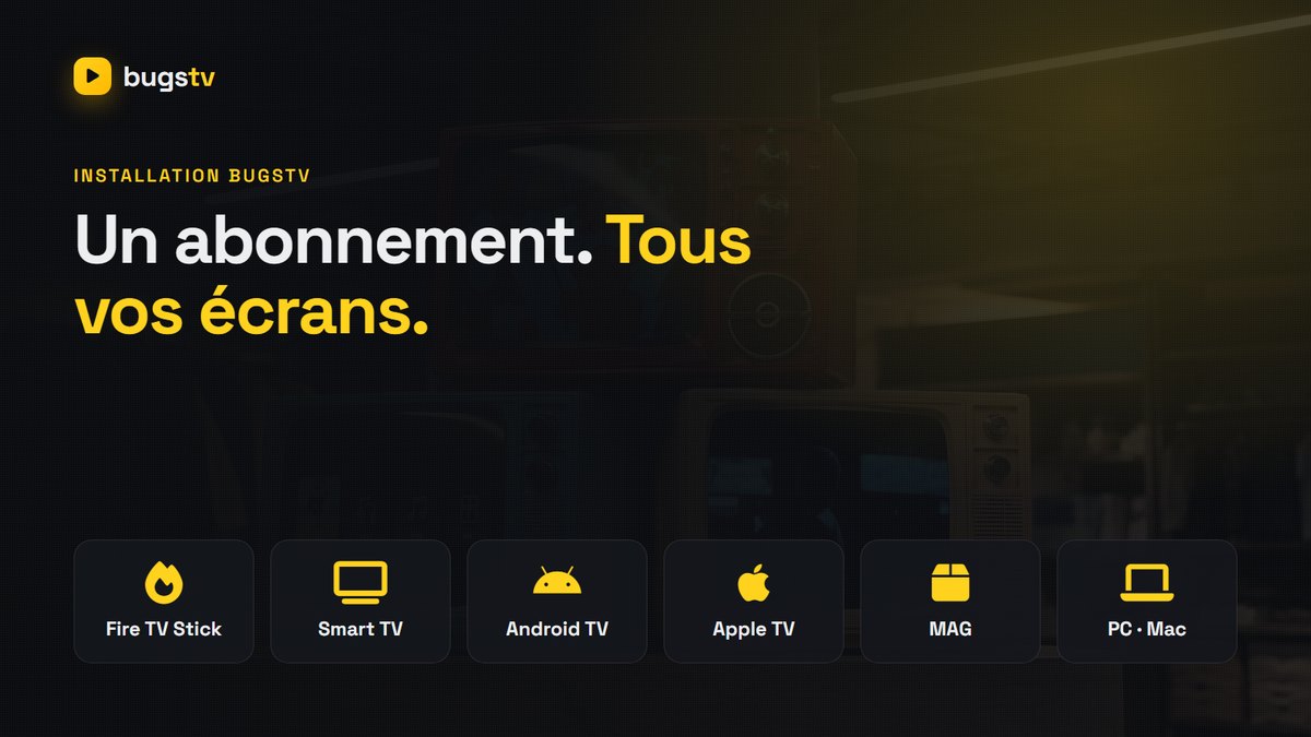 Installation de BugsTV sur Smart TV, Fire TV Stick, Android TV, iPhone, Apple TV, MAG et PC