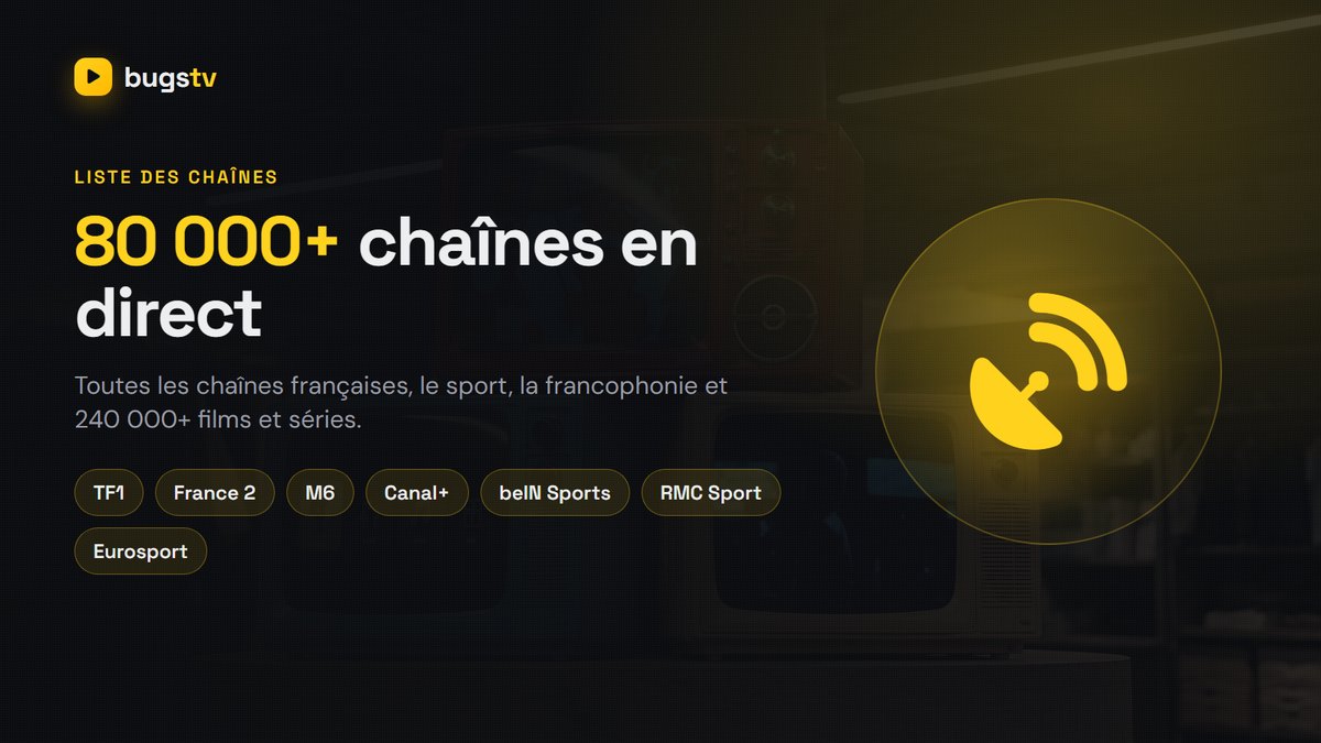 Liste des chaînes BugsTV : chaînes françaises, Canal+, beIN Sports, RMC Sport et 80 000+ chaînes en direct