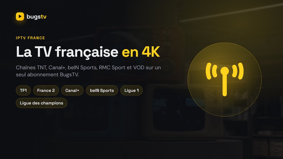 IPTV France avec BugsTV : TF1, France 2, M6, Canal+ et beIN Sports en 4K et Full HD