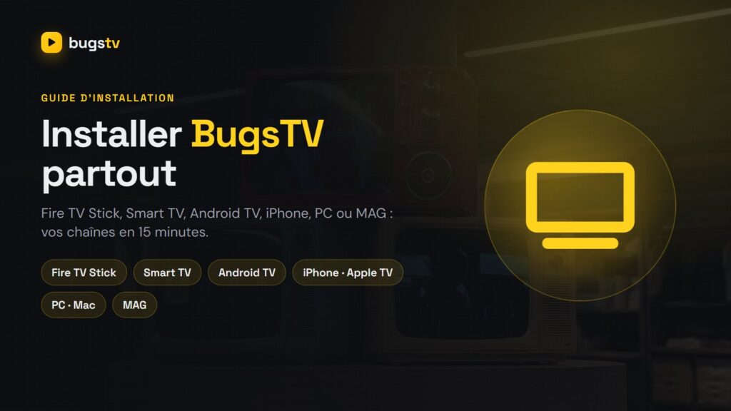 Installer BugsTV sur tous vos appareils : le guide complet