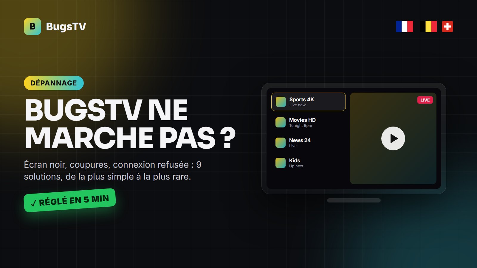 BugsTV ne marche pas ? 9 solutions rapides (écran noir, coupures, guide TV)