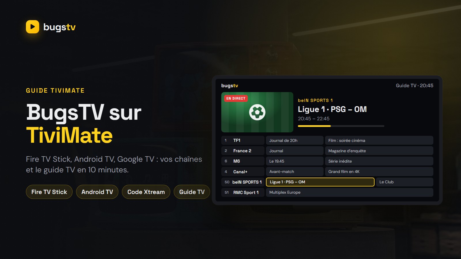 TiviMate et BugsTV : installation et configuration pas à pas