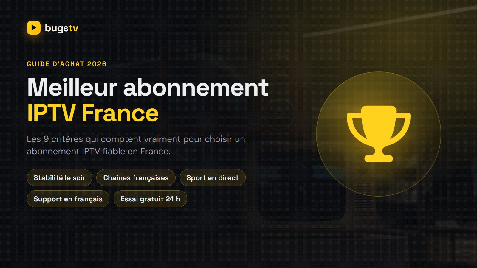 Meilleur abonnement IPTV France 2026 : comment bien choisir